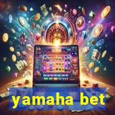 yamaha bet